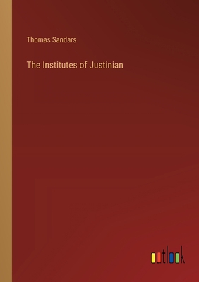 The Institutes of Justinian 3368826883 Book Cover