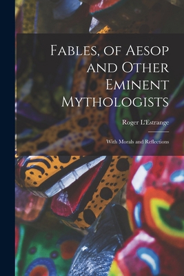 Fables, of Aesop and Other Eminent Mythologists... B0BPQ1B6CV Book Cover