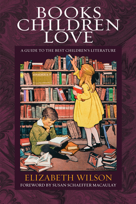 Books Children Love: A Guide to the Best Childr... 1581341989 Book Cover