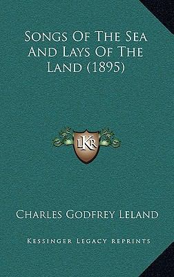 Songs of the Sea and Lays of the Land (1895) 1164323687 Book Cover