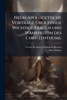 Neun Apologetische Vorträge Ã&#156;ber Einige W... [German] 1024575926 Book Cover