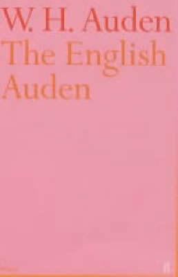 The English Auden: Poems, Essays and Dramatic W... 0571212565 Book Cover