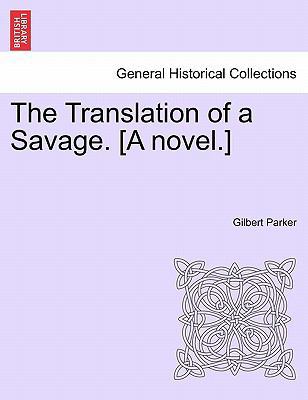 The Translation of a Savage. [A Novel.] 124140805X Book Cover