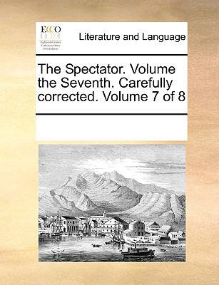 The Spectator. Volume the Seventh. Carefully co... 1170255027 Book Cover