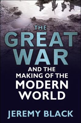 The Great War and the Making of the Modern World 0826440932 Book Cover