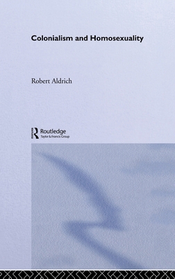 Colonialism and Homosexuality 0415196159 Book Cover