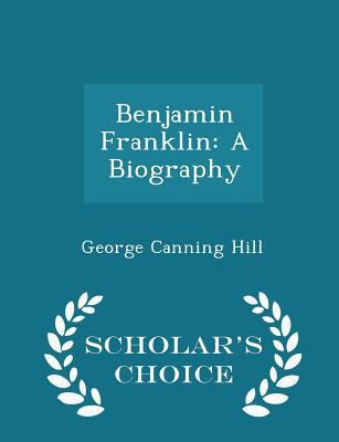 Benjamin Franklin: A Biography - Scholar's Choi... 1297146611 Book Cover