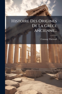 Histoire Des Origines De La Grèce Ancienne... [French] 1272255182 Book Cover