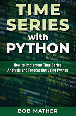 Time Series with Python: How to Implement Time ... 0648783073 Book Cover