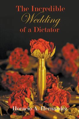 The Incredible Wedding of a Dictator 1682562743 Book Cover