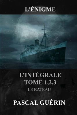 L'Énigme - l'intégral Tome 1,2,3 Le Bateau [French] 2925278108 Book Cover
