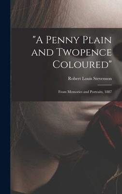 "A Penny Plain and Twopence Coloured": From Mem... 1013394402 Book Cover