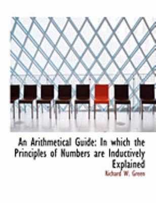 An Arithmetical Guide: In Which the Principles ... [Large Print] 0554876663 Book Cover