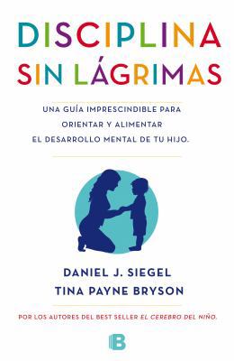 La Disciplina Sin Lágrimas / No-Drama Discipline [Spanish] 8466655875 Book Cover