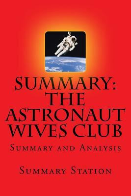 The Astronaut Wives Club - Summary: Summary and Analysis of Lily Koppel's "The Astronaut Wives Club" 1517045738 Book Cover