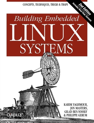 Building Embedded Linux Systems: Concepts, Tech... 0596529686 Book Cover