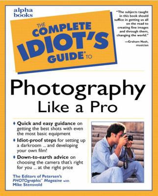 The Complete Idiot's Guide to Photography Like ... 0028636368 Book Cover