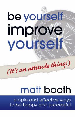 Be Yourself Improve Yourself (It's an Attitude ... 0982777221 Book Cover