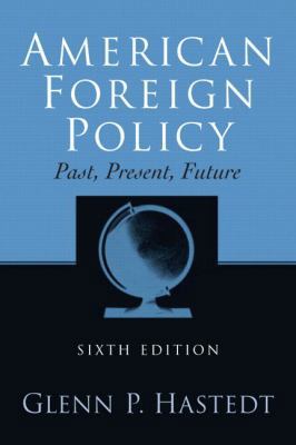 American Foreign Policy: Past, Present, Future 0131930699 Book Cover
