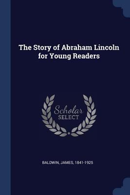 The Story of Abraham Lincoln for Young Readers 1376925125 Book Cover
