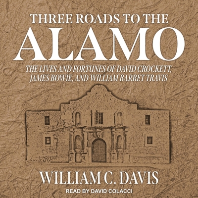 Three Roads to the Alamo: The Lives and Fortune... B08ZDFPFKR Book Cover