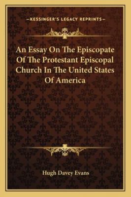 An Essay On The Episcopate Of The Protestant Ep... 1163264202 Book Cover