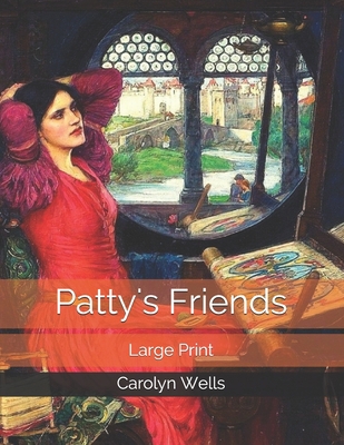 Patty's Friends: Large Print B085RQNMGQ Book Cover