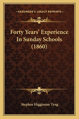 Forty Years' Experience In Sunday Schools (1860) 1164650092 Book Cover