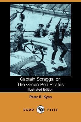 Captain Scraggs, Or, the Green-Pea Pirates (Ill... 1406536598 Book Cover