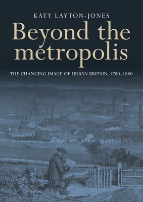 Beyond the Metropolis: The Changing Image of Ur... 0719099692 Book Cover