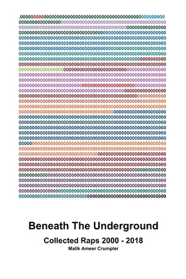 Beneath The Underground: Collected Raps 2000 - ... 138787621X Book Cover