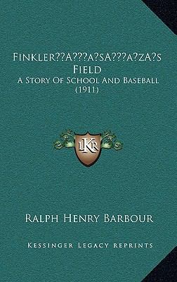 Finkler's Field: A Story Of School And Baseball... 1166518965 Book Cover