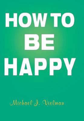How to Be Happy 1479794821 Book Cover