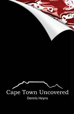 Cape Town Uncovered 1496063422 Book Cover