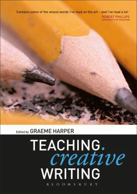 Teaching Creative Writing 0826477267 Book Cover
