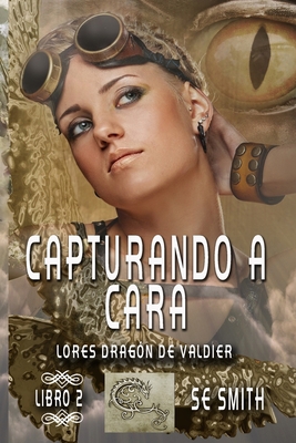 Capturando a Cara: Lores Dragón de Valdier, Lib... [Spanish] 1796517631 Book Cover