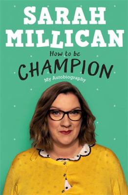 How to Be Champion: My Autobiography 1409174301 Book Cover