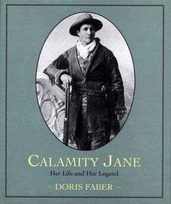 Calamity Jane: Her Life and Her Legend 0395563968 Book Cover