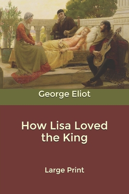 How Lisa Loved the King: Large Print 1661189261 Book Cover