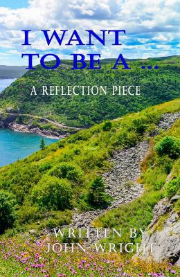 I Want to Be a ....: A Reflection Piece 164084273X Book Cover