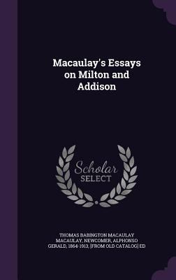 Macaulay's Essays on Milton and Addison 1359523456 Book Cover