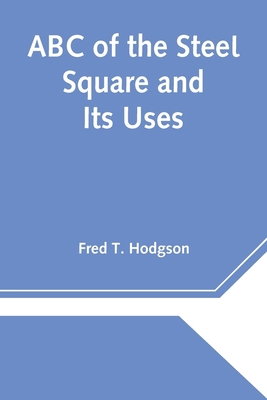 ABC of the Steel Square and Its Uses 9354546412 Book Cover