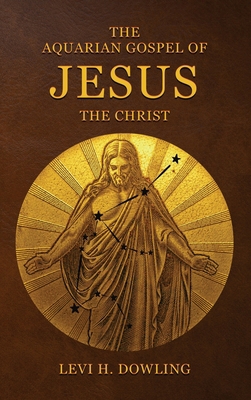 The Aquarian Gospel of Jesus the Christ: The Ph... 2357286008 Book Cover