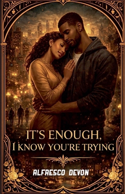 It's Enough I Know You're Trying B0GN2XKMY5 Book Cover