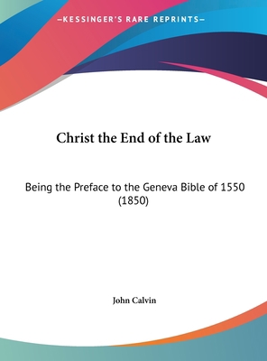 Christ the End of the Law: Being the Preface to... 1161875670 Book Cover