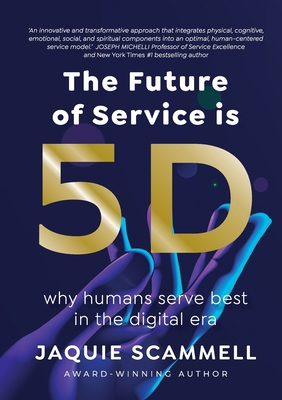 The Future of Service is 5D: Why humans serve b... 1923007459 Book Cover