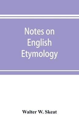 Notes on English etymology; chiefly reprinted f... 9353897289 Book Cover