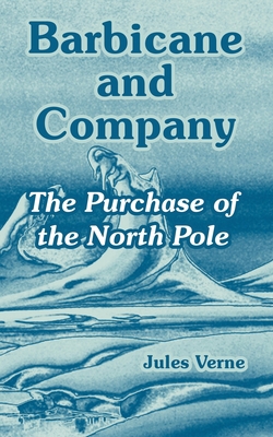 Barbicane and Company: The Purchase of the Nort... 1410107957 Book Cover