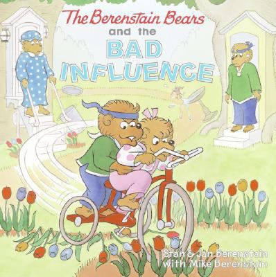 The Berenstain Bears and the Bad Influence 0060574046 Book Cover