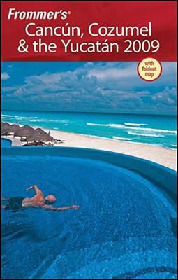 Frommer's Cancun, Cozumel & the Yucatan [With P... 0470306289 Book Cover